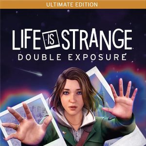 LIFE IS STRANGE: DOUBLE EXPOSURE ULTIMATE EDITION
