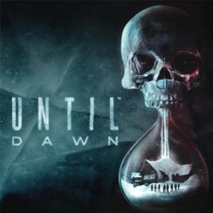 UNTIL DAWN Until Dawn